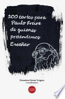Libro 100 Cartas para Paulo Freire de quienes pretendemos Enseñar