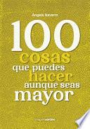 Libro 100 Cosas Que No Puedes Dejar de Hacer Aunque Seas Mayor