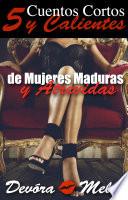 Libro 5 Cuentos Cortos y Calientes de Mujeres Maduras y Atrevidas
