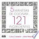Libro 5 maneras de cocinar 121 ingredientes