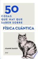 Libro 50 cosas que hay que saber sobre física cuántica