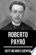 Libro 7 mejores cuentos de Roberto Payró