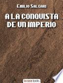 Libro A la Conquista de un Imperio