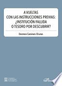 Libro A vueltas con las instrucciones previas: ¿institución fallida o tesoro por descubrir?.