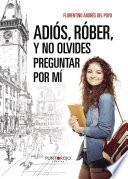 Libro Adiós, Róber, y no olvides preguntar por mí