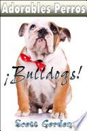 Libro Adorables Perros: Los Bulldogs