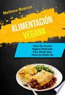 Libro Alimentación Vegana : Libro De Cocina Vegana Dedicado Para Gente Que Tiene Un Estilo De Vida Ocupado