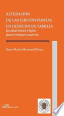 Libro Alteración de las circunstancias en derecho de familia.Instituciones viejas para tiempos nuevos