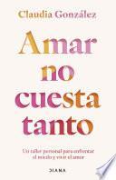 Libro Amar no cuesta tanto