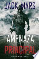 Libro Amenaza Principal (La Forja de Luke Stone — Libro nº 3)