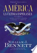 Libro America la Ultima Esperanza, Volumen II: Desde el Mundo en Guerra al Triunfo de la Libertad 1914-1989 = America the Last Best Hope