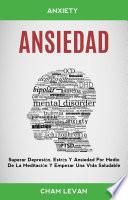 Libro Ansiedad: Superar Depresión, Estrés Y Ansiedad Por Medio De La Meditación Y Empezar Una Vida Saludable (Anxiety)