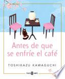 Libro Antes de que se enfríe el café / Before the Coffee Gets Cold