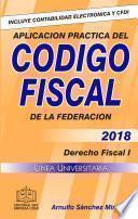 Libro APLICACIÓN PRACTICA DEL CÓDIGO FISCAL 2018