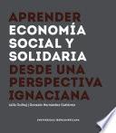 Libro APRENDER ECONOMÍA SOCIAL Y SOLIDARIA DESDE UNA PERSPECTIVA IGNACIANA