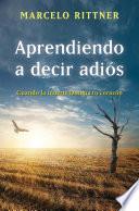 Libro Aprendiendo a decir adiós (edición de aniversario)