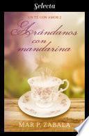 Libro Arándanos con mandarina (Un té con amor 2)