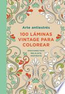 Libro Arte Antiestres: 100 Láminas Vintage Para Colorear