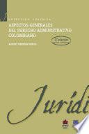 Libro Aspectos generales del derecho administrativo colombiano 3a. Edición