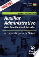 Libro Auxiliar Administrativo de la Función Administrativa. Servicio Riojano de Salud. Temario y Test. Volumen 1