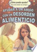 Libro Ayudar a un amigo con un desorden alimenticio (Helping a Friend With an Eating Disorder)