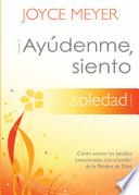 Libro ¡Ayúdenme, Siento Soledad!