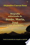 Libro Biografia Autorizado de Jesus, Maria, Jose Y Sus Discipulos