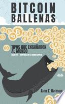 Libro Bitcoin Ballenas: Tipos que Engañaron al Mundo (Secretos y Mentiras en el Mundo Cripto)