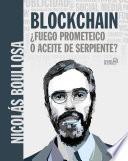 Libro BLOCKCHAIN ¿fuego prometeico o aceite de serpiente?
