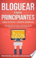 Libro Bloguear Para Principiantes, Crea un Blog y Genera Ingresos
