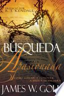 Libro Búsqueda Apasionada: Cómo Llegar a Conocer a Dios y Su Palabra