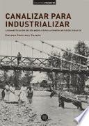 Libro Canalizar para industrializar