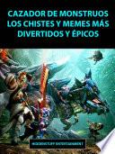 Libro Cazador de Monstruos Los Chistes y Memes más Divertidos y Épicos