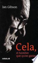 Libro Cela, el hombre que quiso ganar