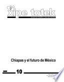 Libro Chiapas y el futuro de México (Xipe totek 10)