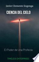 Libro CIENCIA DEL CIELO: EL PODER DE UNA PROFECIA