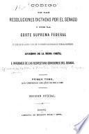 Libro Codigo de las resoluciones dictadas por el senado i por la corte suprema federal en ejercicio de las facultades que las confieren los artículos 51 i 72 de la constitución