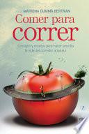 Libro Comer Para Correr: Consejos y Recetas Para Hacer Sencilla La Vida del Corredor Amateur