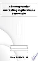 Libro Cómo aprender marketing digital desde cero y solo