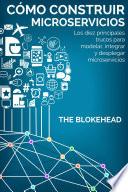 Libro Cómo construir Microservicios : Los diez principales trucos para modelar, integrar y desplegar microservicios