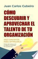 Libro Cómo descubrir y aprovechar el talento de tu organización