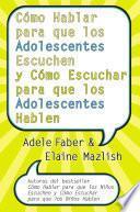 Libro Cómo Hablar para que los Adolescentes Escuchen y Cómo Escuchar