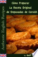 Libro Cómo Preparar La Receta Original de Empanadas de Cornish (Auténticas Recetas Inglesas Libro 8)