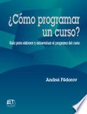 Libro ¿Cómo programar un curso? Guía para evaluar y autoevaluar el programa del curso