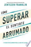 Libro Cómo superar el sentirte abrumado