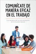 Libro Comunícate de manera eficaz en el trabajo