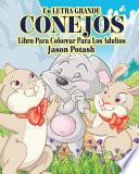 Libro Conejos Libro Para Colorear Para Los Adultos ( En Letra Grande )