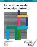 Libro Construccion de un Equipo Dinamico, la : Guia Practica Para Maximizar Su Desempeno