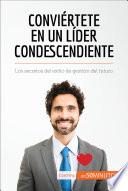 Libro Conviértete en un líder condescendiente