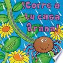 Libro Corre A Tu Casa Arana! / Hurry Home Spider!